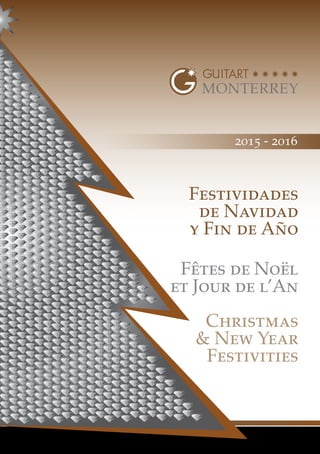 Festividades
de Navidad
y Fin de Año
Fêtes de Noël
et Jour de l’An
Christmas
& New Year
Festivities
2015 - 2016
 