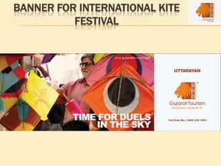 BANNER FOR INTERNATIONAL KITE
FESTIVAL
 