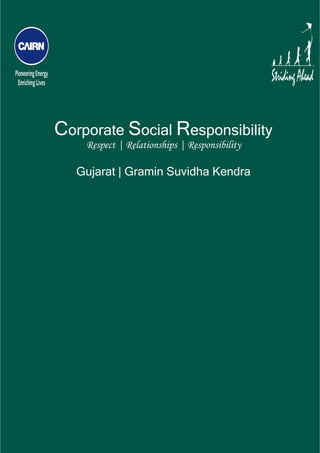  




    Corporate Social Responsibility
        Respect | Relationships | Responsibility

       Gujarat | Gramin Suvidha Kendra
 