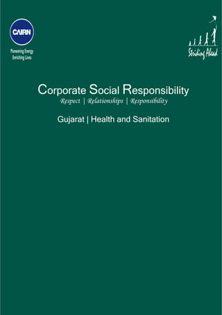  




    Corporate Social Responsibility
        Respect | Relationships | Responsibility

        Gujarat | Health and Sanitation
 