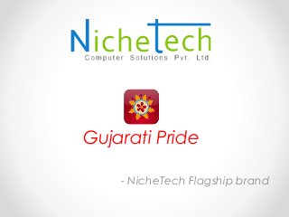 Gujarati Pride
- NicheTech Flagship brand
 