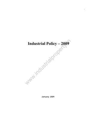 .in

1

w

w
w

.in

du

st
ri

al

pr
o

pe
r

ty

Industrial Policy – 2009

January 2009

 