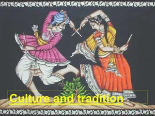 Culture and tradition
 