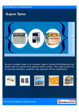 We are a credible trader of an excellent range of Commercial Refrigerators and
Coolers that are sourced from reputed market vendors. This range is known for
its corrosion resistance, durability, easy operation and low maintenance.
 