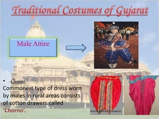 Male Attire 
• Chorno 
Commonest type of dress worn 
by males in rural areas consists 
of cotton drawers called 
‘Chorno’. 
 