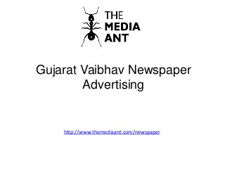 Gujarat Vaibhav Newspaper
Advertising
http://www.themediaant.com/newspaper
 