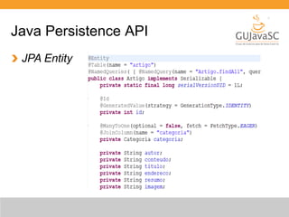Java Persistence API 
JPA Entity 
 