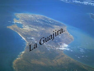 La Guajira. 