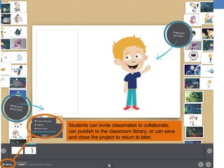 Students can invite classmates to collaborate,
can publish to the classroom library, or can save
and close the project to return to later.

 
