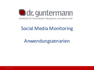 Social Media Monitoring
Anwendungszenarien

04.02.2014

 