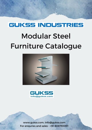 Modular Steel
Furniture Catalogue
www.gukss.com, info@gukss.com
For enquries and sales - +91-8087510311
 