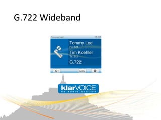G.722 Wideband
 