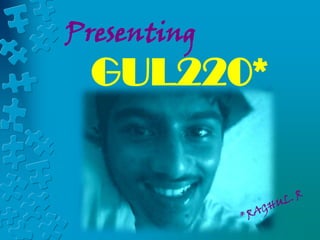 Presenting

GUL220*

 