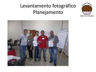 Levantamento fotográfico
Planejamento

 