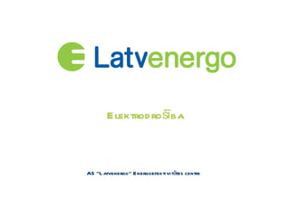 Elektrodrošība AS “Latvenergo” Energoefektivitātes centrs 
