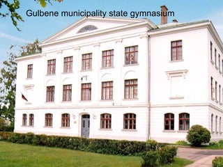 Gulbene municipality state gymnasium
 
