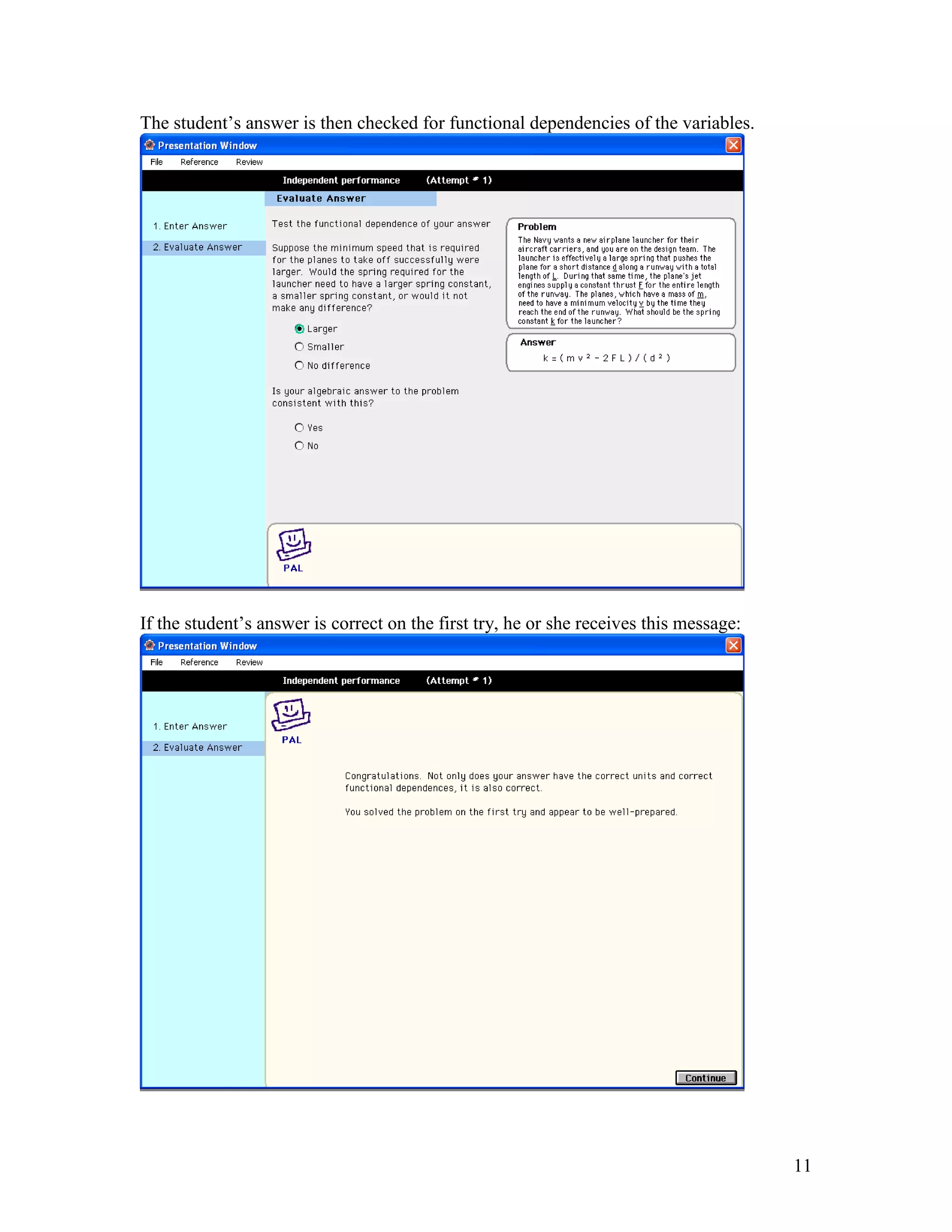The student’s answer is then checked for functional dependencies of the variables.




If the student’s answer is correct on the first try, he or she receives this message:




                                                                                        11
 
