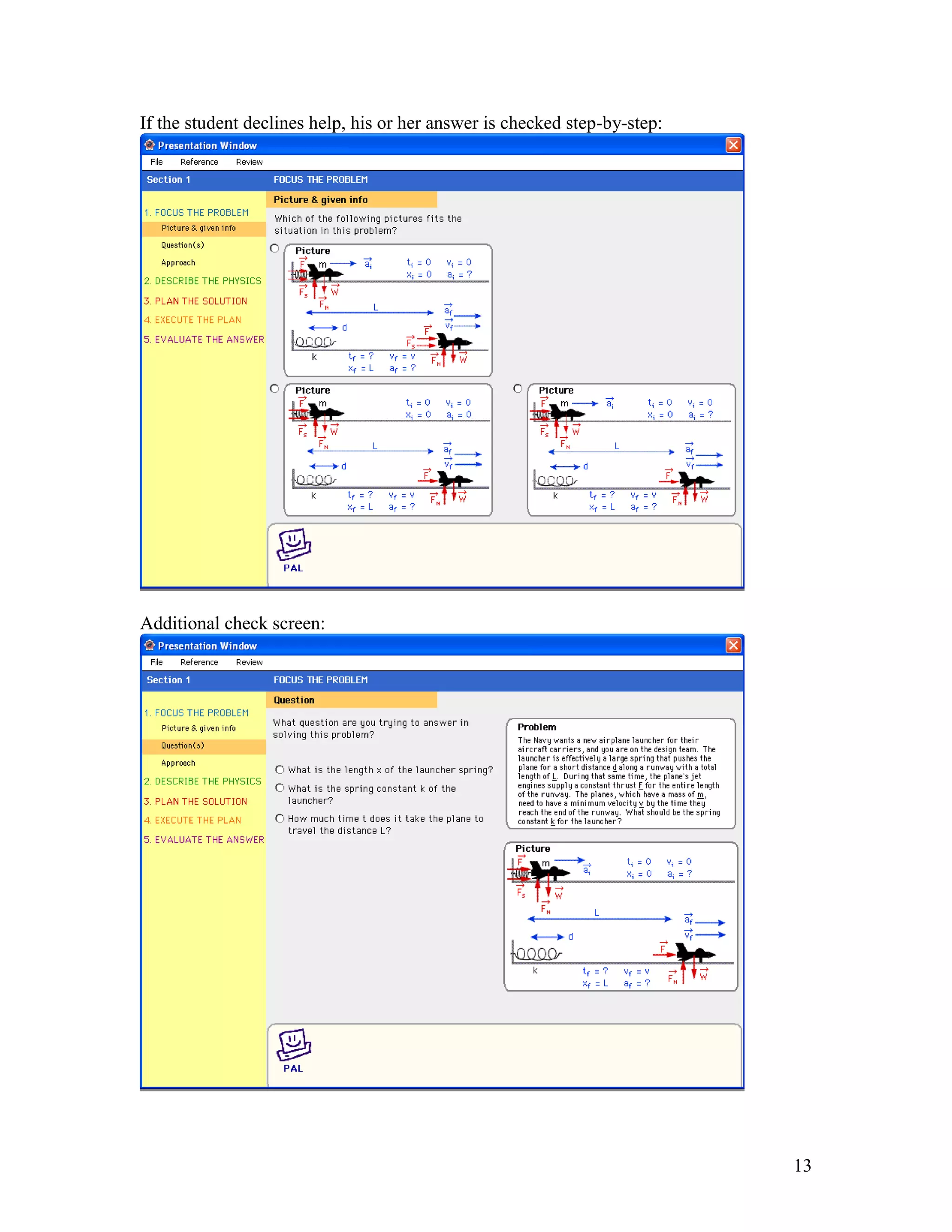 If the student declines help, his or her answer is checked step-by-step:




Additional check screen:




                                                                           13
 