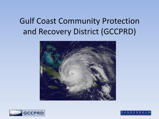 Gulf Coast Community Protection
and Recovery District (GCCPRD)
 