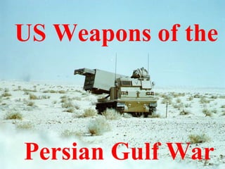 US Weapons of the Persian Gulf War   