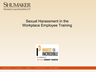 Sexual Harassment in the
Workplace Employee Training
 