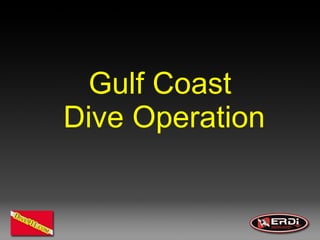 Gulf Coast  Dive Operation 