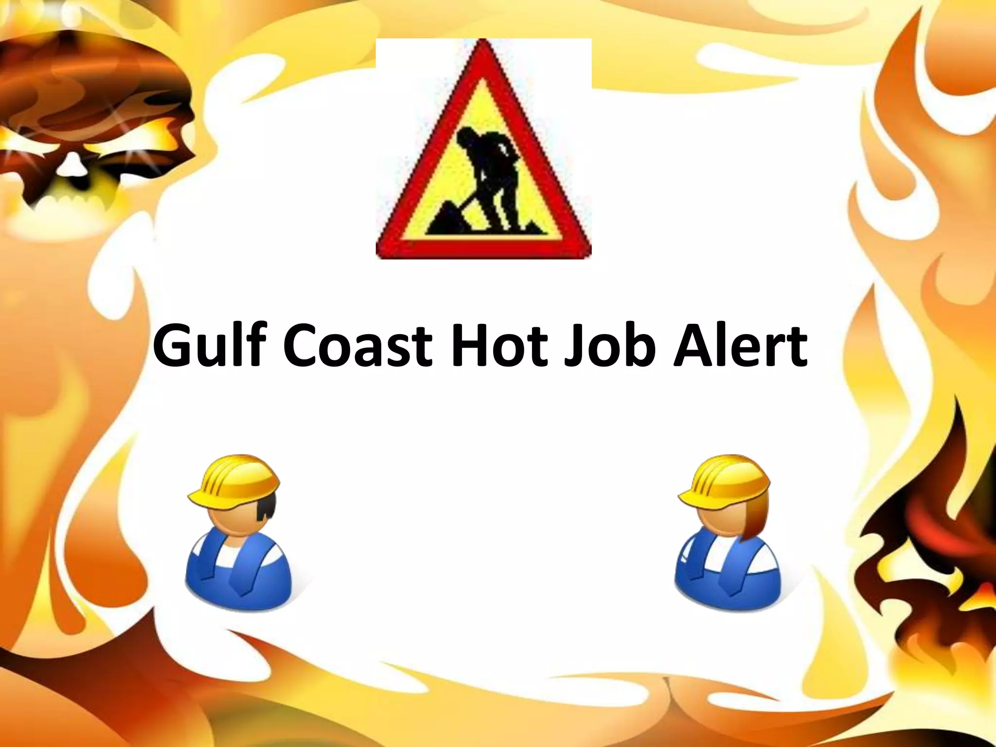 Gulf Coast Hot Job Alert