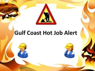Gulf Coast Hot Job Alert 