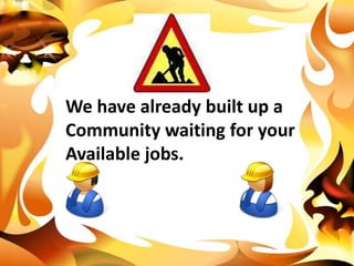 We have already built up a Community waiting for your Available jobs.