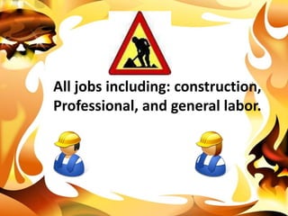 All jobs including: construction,Professional, and general labor.