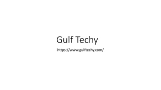 Gulf Techy
https://www.gulftechy.com/
 