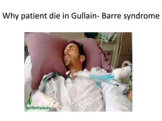 Why patient die in Gullain- Barre syndrome