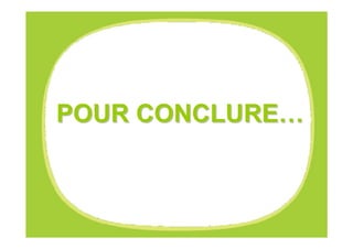 POUR CONCLURE…



L’OBSERVATOIRE GULLI   Les enfants et les écrans – Avril 2008   47
 