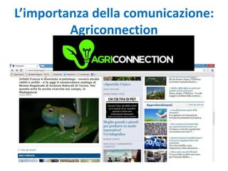 L’importanza della comunicazione:
Agriconnection
 