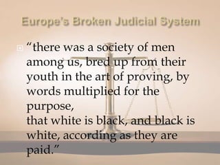    “there was a society of men
    among us, bred up from their
    youth in the art of proving, by
    words multiplied for the
    purpose,
    that white is black, and black is
    white, according as they are
    paid.”
 
