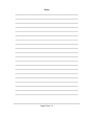 Notes
__________________________________________________________
__________________________________________________________
__________________________________________________________
__________________________________________________________
__________________________________________________________
__________________________________________________________
__________________________________________________________
__________________________________________________________
__________________________________________________________
__________________________________________________________
__________________________________________________________
__________________________________________________________
__________________________________________________________
__________________________________________________________
__________________________________________________________
__________________________________________________________
__________________________________________________________
__________________________________________________________
__________________________________________________________
__________________________________________________________
English Fiction / 14
 