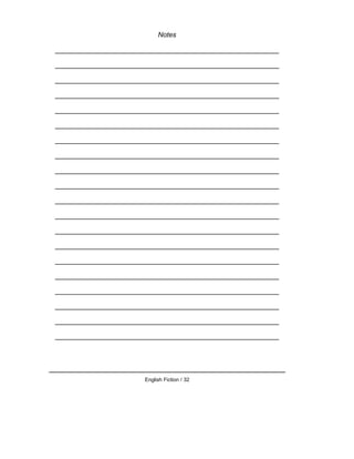Notes
__________________________________________________________
__________________________________________________________
__________________________________________________________
__________________________________________________________
__________________________________________________________
__________________________________________________________
__________________________________________________________
__________________________________________________________
__________________________________________________________
__________________________________________________________
__________________________________________________________
__________________________________________________________
__________________________________________________________
__________________________________________________________
__________________________________________________________
__________________________________________________________
__________________________________________________________
__________________________________________________________
__________________________________________________________
__________________________________________________________
English Fiction / 32
 