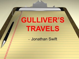 GULLIVER’S
 TRAVELS
 -   Jonathan Swift
 