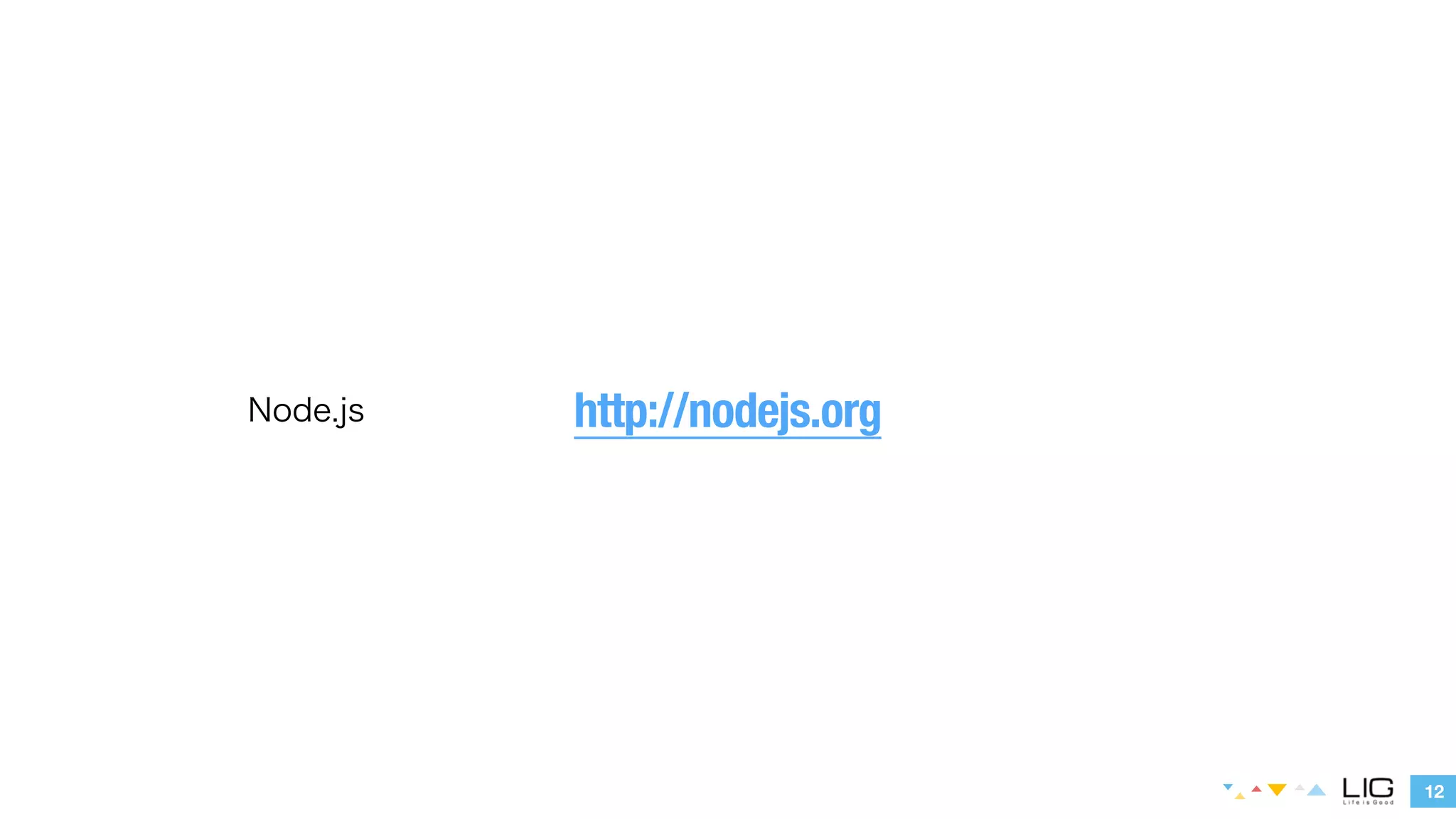 12 
Node.js http://nodejs.org 
 