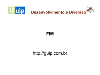 FIM http://gulp.com.br 
