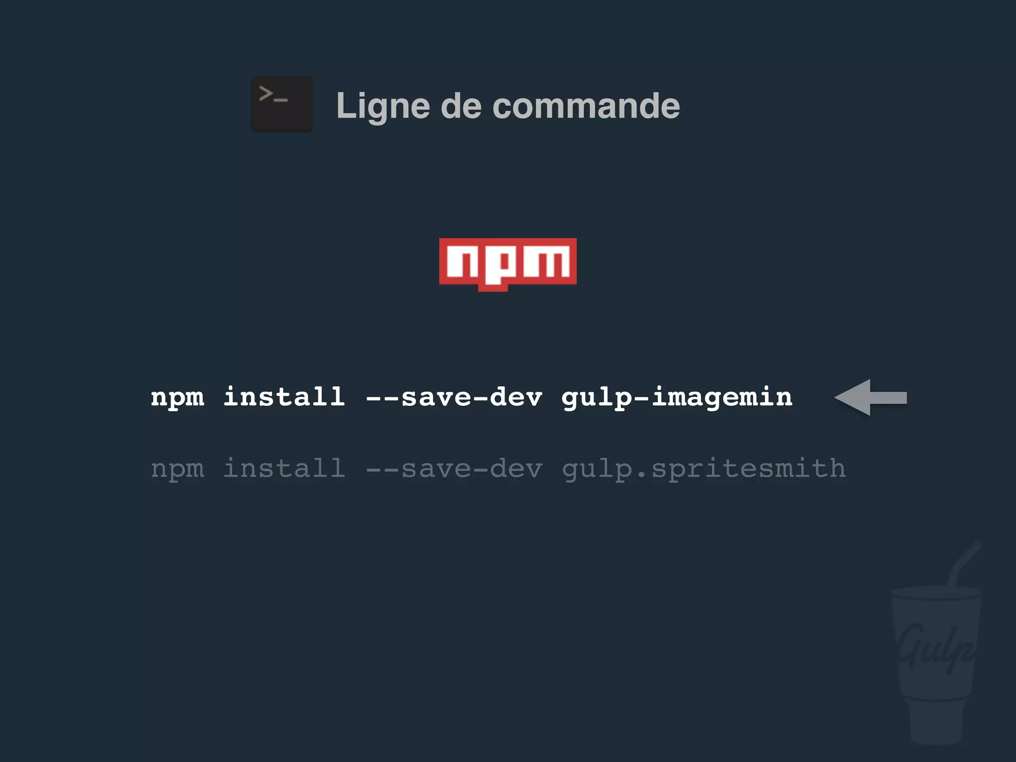 gulpﬁle.js
var gulp = require('gulp'), …
gulp.task('images', function() {
gulp.src('src/img/**/*')
.pipe(imagemin({
optimizationLevel: 3,
progressive: true,
interlaced: true
}))
.pipe(gulp.dest('public/assets/img'));
});
 