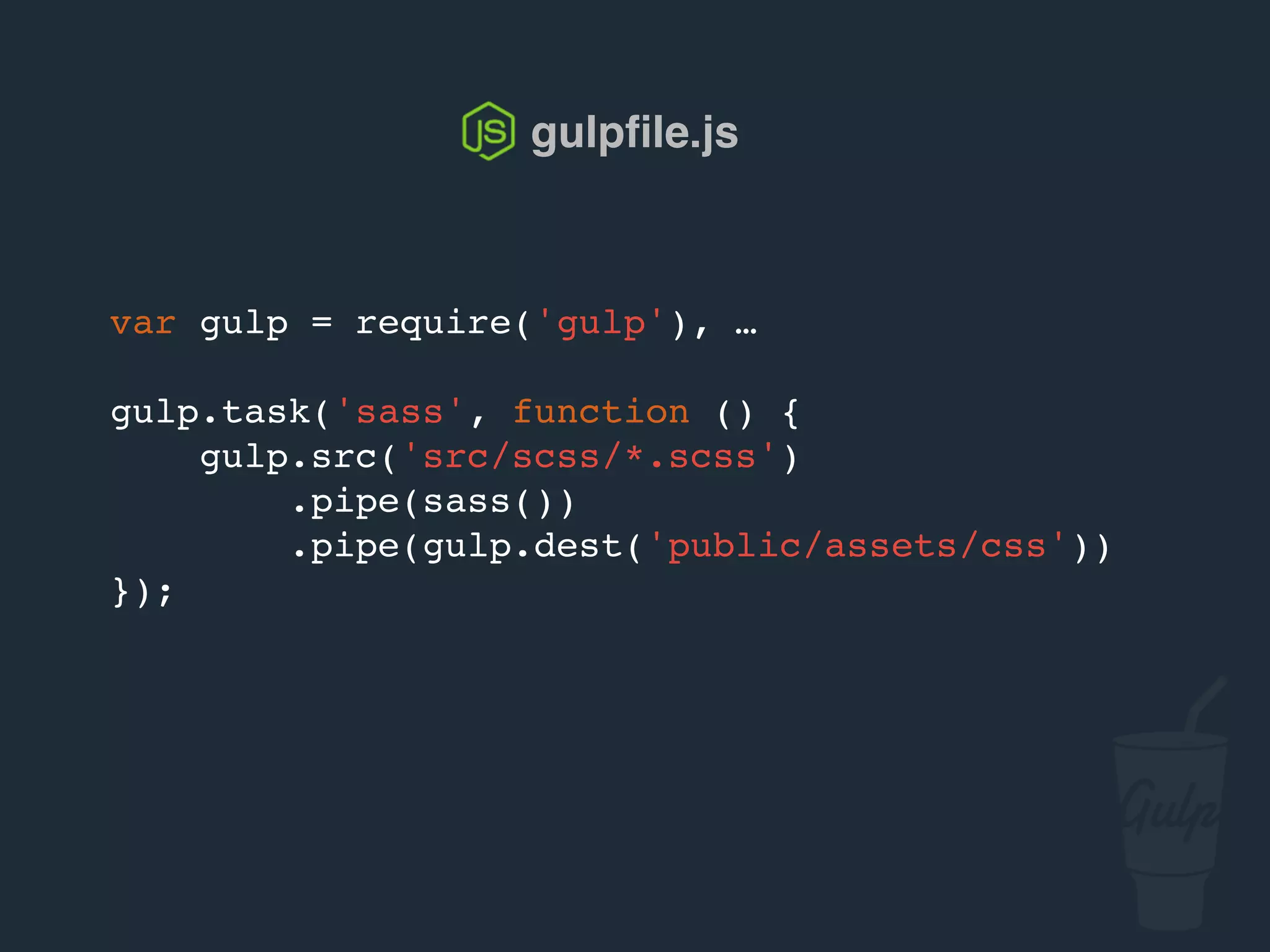 gulpﬁle.js
gulp.task('sync', ['sass'], function() {
browserSync.init({
server: 'public'
});
gulp.watch('src/scss/*.scss', ['sass']);
});
 
