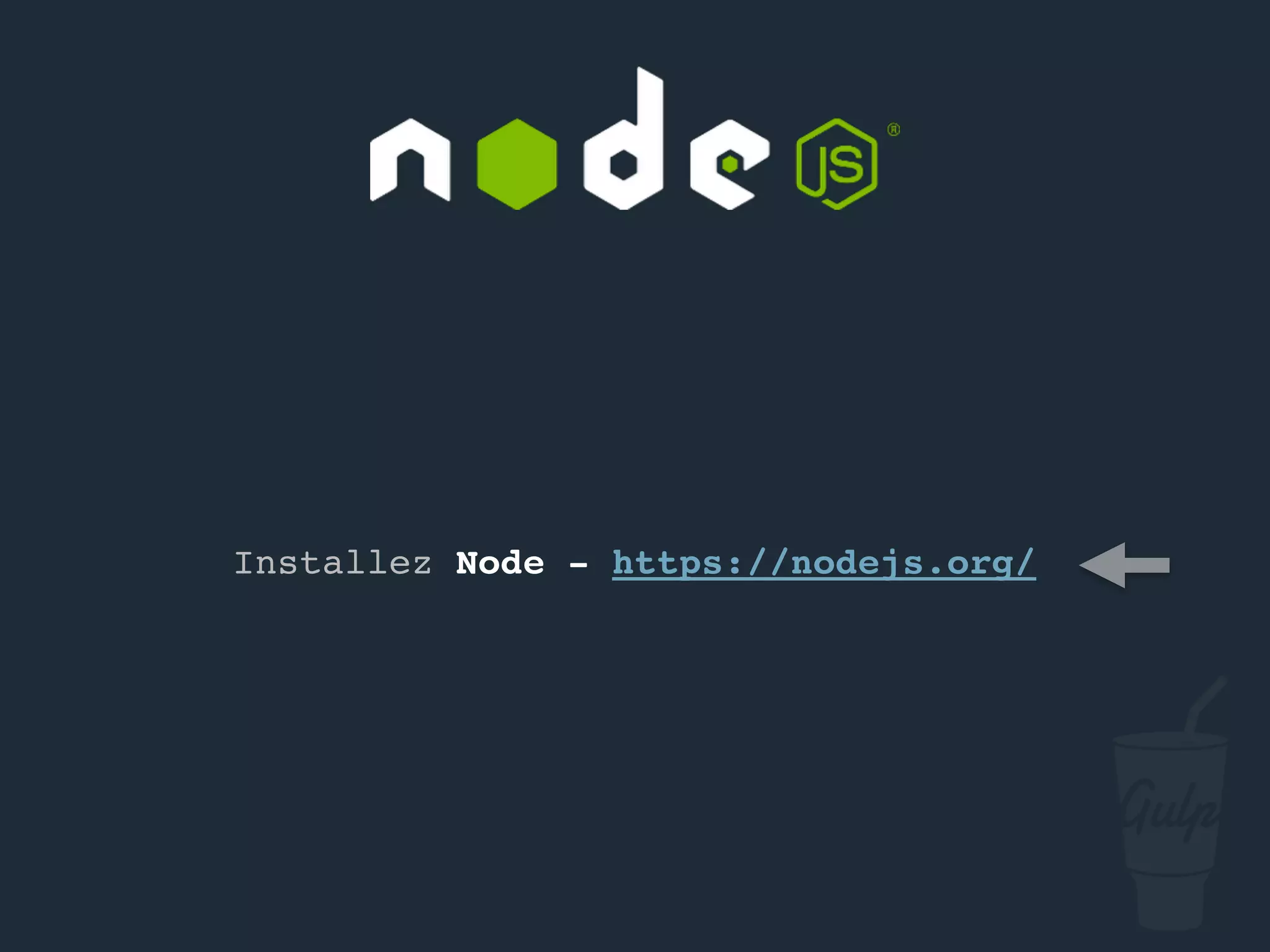 gulp
});
gulp
});
« CODE »
 