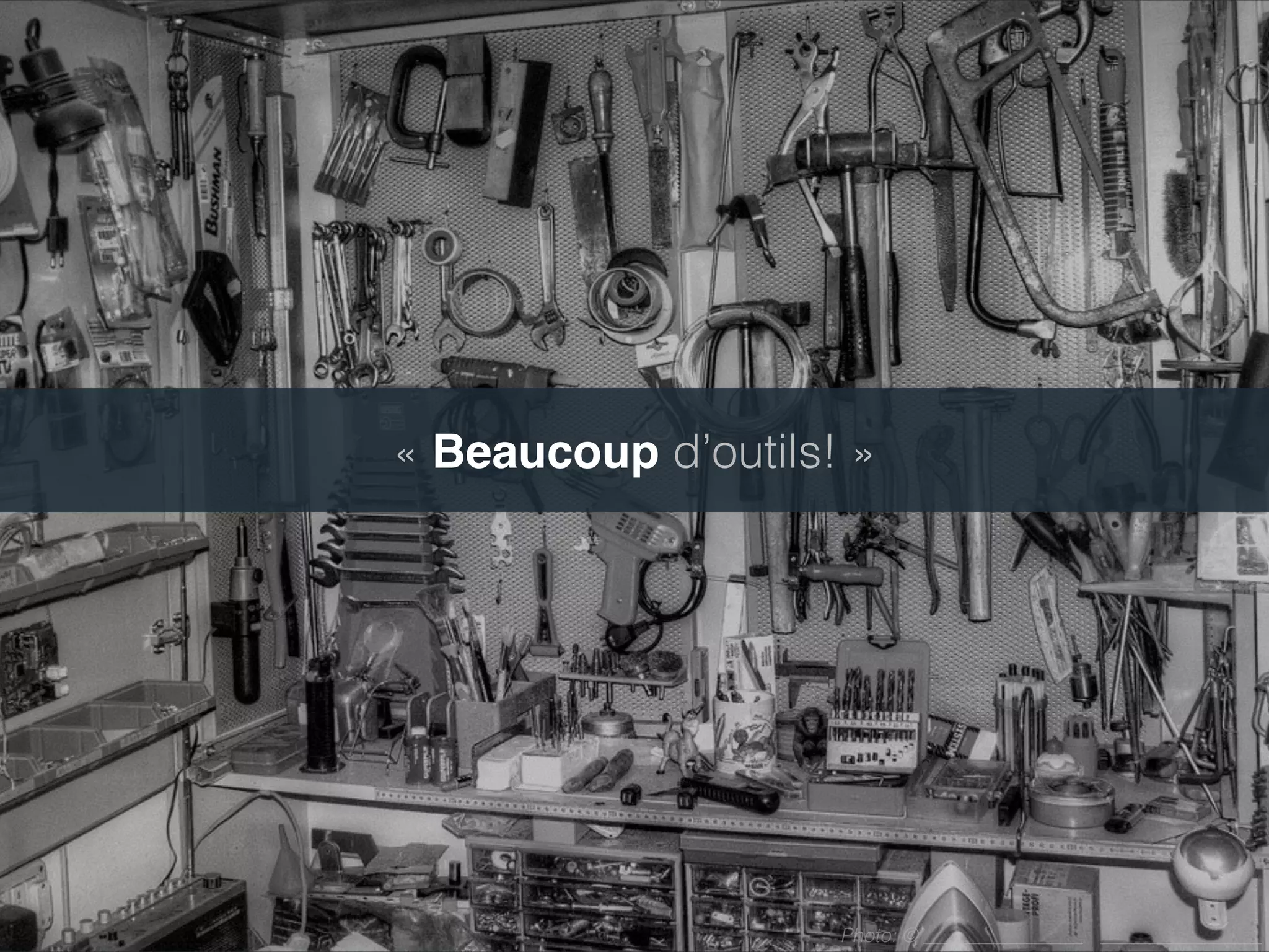 Photo: ©
Syntaxe et balisage (Haml, Markdown)
Templates (Underscore, Handlebars, Jade)
Tests et erreurs (W3C, JSHint, Mocha, Karma)
Préprocesseur CSS (Sass, Less, Stylus, Compass)
Préprocesseur JavaScript (CoffeeScript, TypeScript)
Miniﬁcation de ﬁchiers CSS et JS (Uglify, CodeKit)
Concaténation de ﬁchiers CSS et JS (CodeKit)
Optimisation d’image (TinyPNG, CodeKit)
Génération de sprites (SpriteCow)
…
 