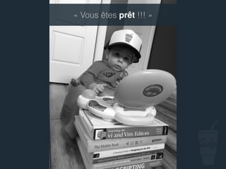 « Vous êtes prêt !!! »
 