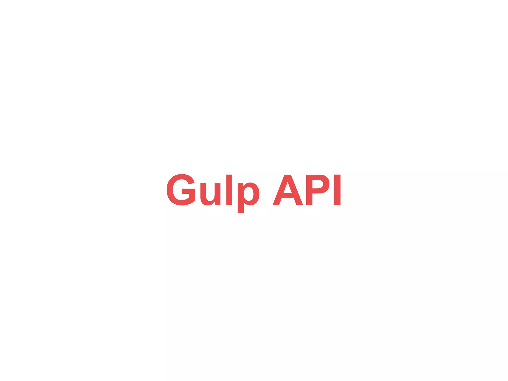 Gulp API 
 
