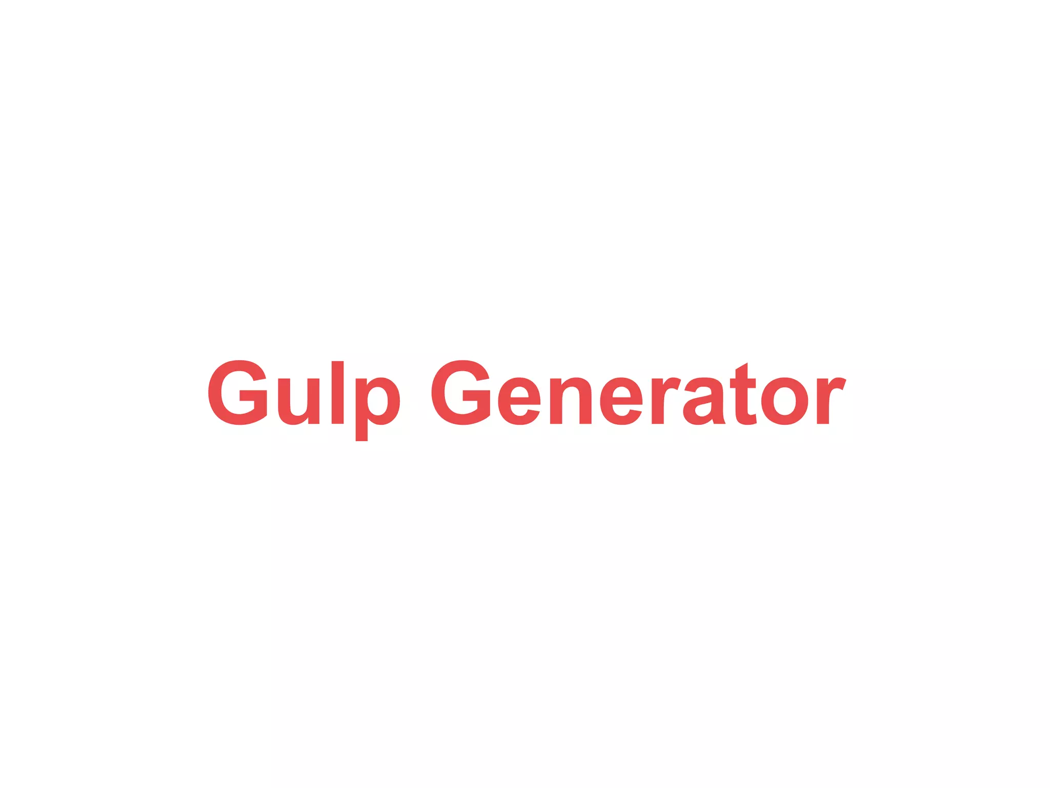 Gulp Generator 
 
