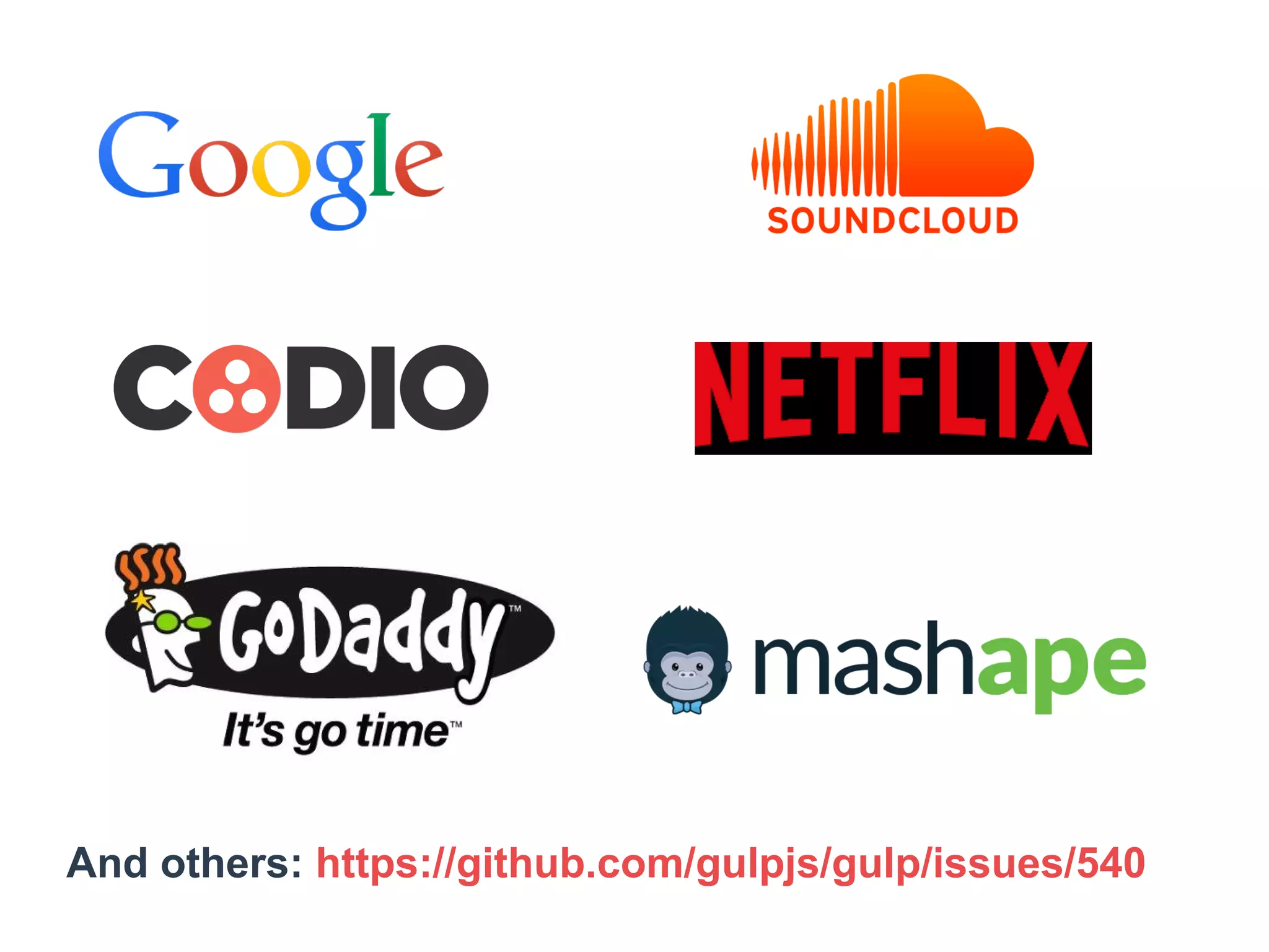 And others: https://github.com/gulpjs/gulp/issues/540 
 