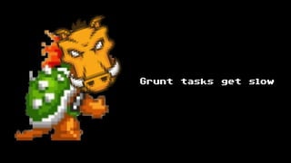 Grunt tasks get slow
 