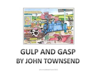 GULP AND GASP BY JOHN TOWNSEND zahurenabdkadir/saser/2011 